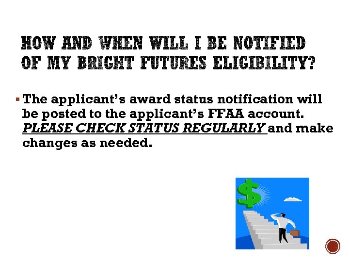 § The applicant’s award status notification will be posted to the applicant’s FFAA account.