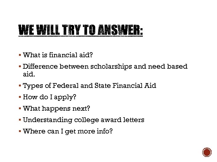 § What is financial aid? § Difference between scholarships and need based aid. §