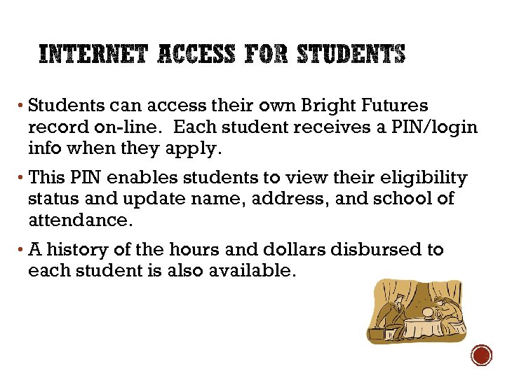  • Students can access their own Bright Futures record on-line. Each student receives