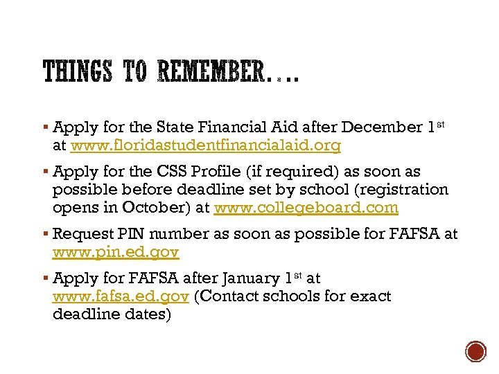 § Apply for the State Financial Aid after December 1 st at www. floridastudentfinancialaid.