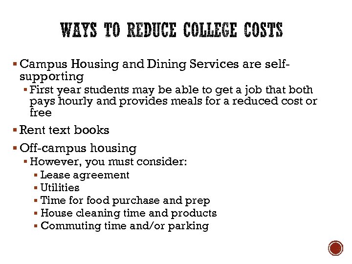 § Campus Housing and Dining Services are self- supporting § First year students may