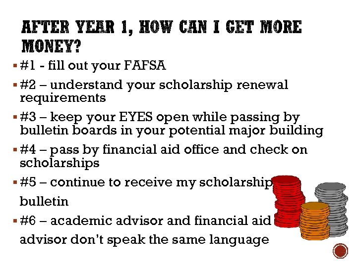 § #1 - fill out your FAFSA § #2 – understand your scholarship renewal