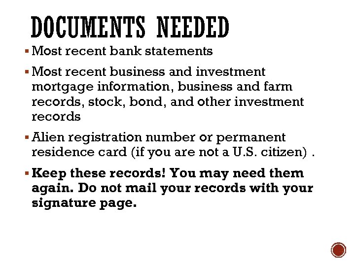 DOCUMENTS NEEDED § Most recent bank statements § Most recent business and investment mortgage