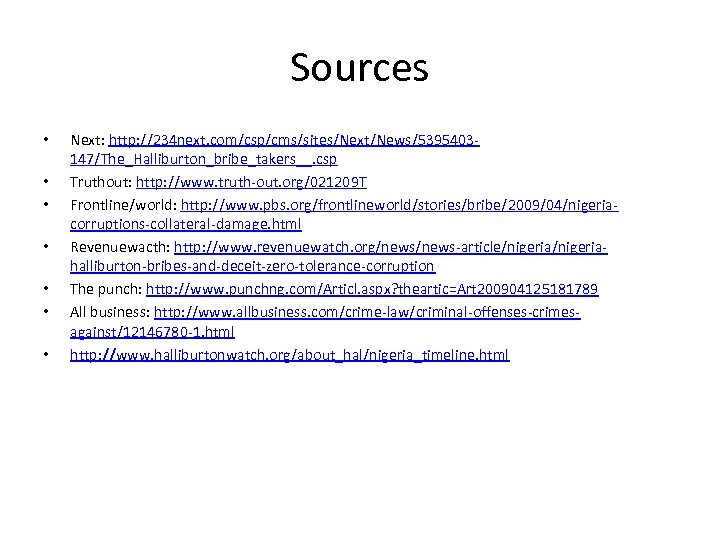 Sources • • Next: http: //234 next. com/csp/cms/sites/Next/News/5395403147/The_Halliburton_bribe_takers__. csp Truthout: http: //www. truth-out. org/021209