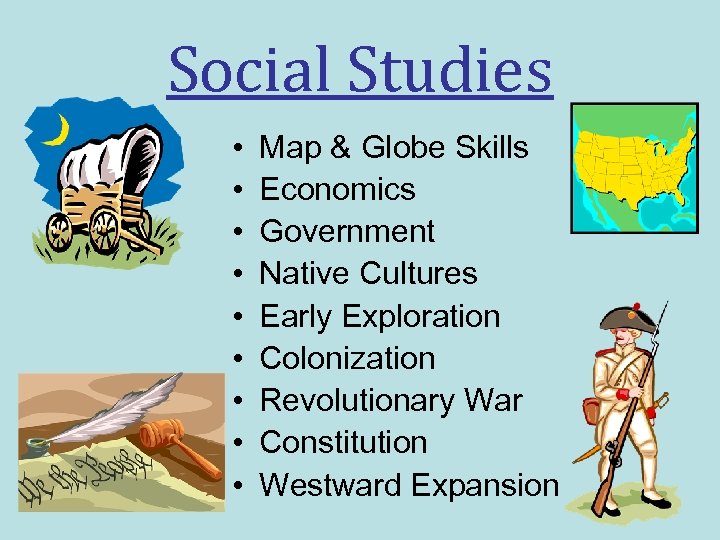 Social Studies • • • Map & Globe Skills Economics Government Native Cultures Early