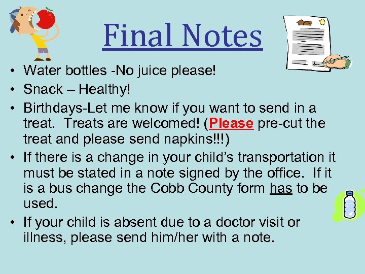 Final Notes • Water bottles -No juice please! • Snack – Healthy! • Birthdays-Let