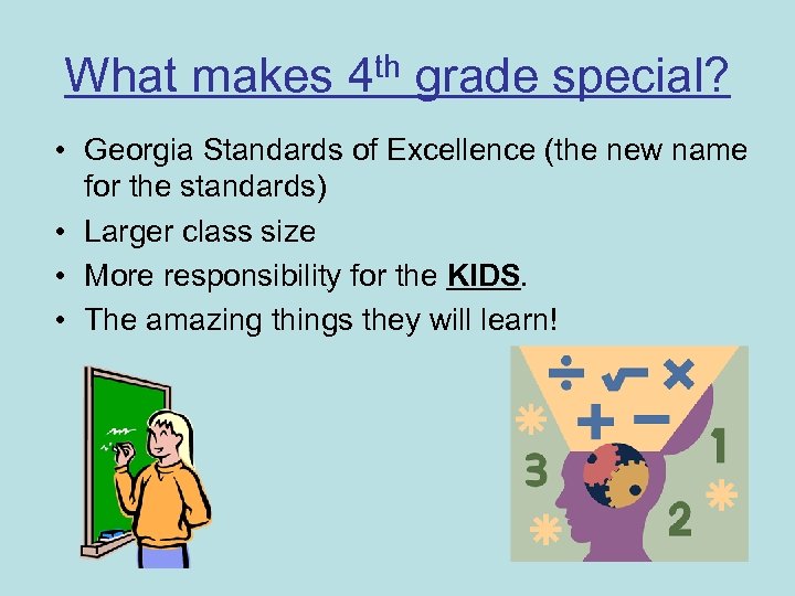 What makes 4 th grade special? • Georgia Standards of Excellence (the new name