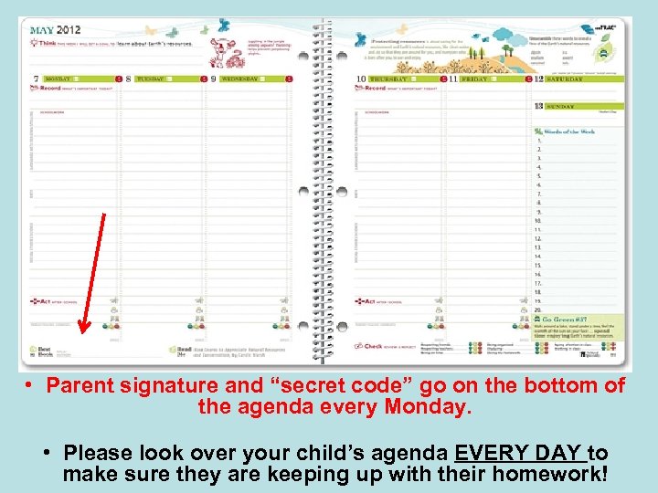  • Parent signature and “secret code” go on the bottom of the agenda