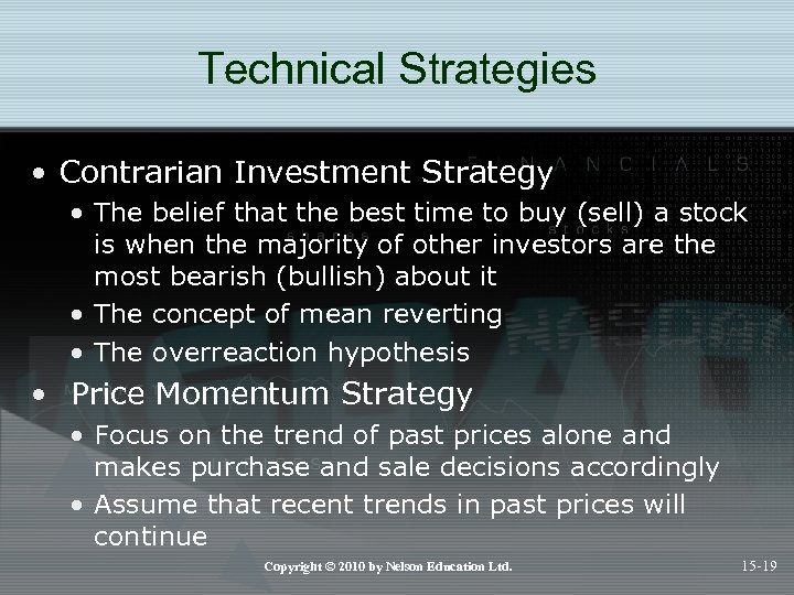 Technical Strategies • Contrarian Investment Strategy • The belief that the best time to