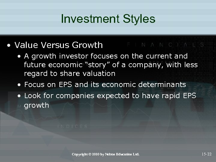 Investment Styles • Value Versus Growth • A growth investor focuses on the current