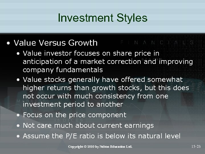 Investment Styles • Value Versus Growth • Value investor focuses on share price in