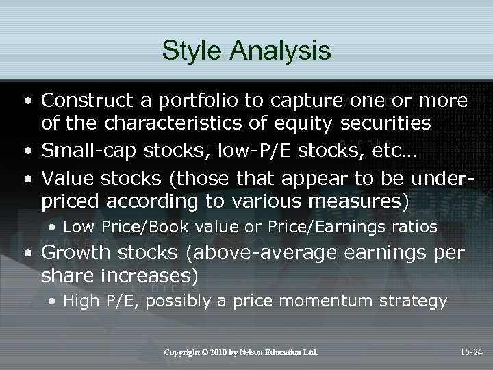 Style Analysis • Construct a portfolio to capture one or more of the characteristics