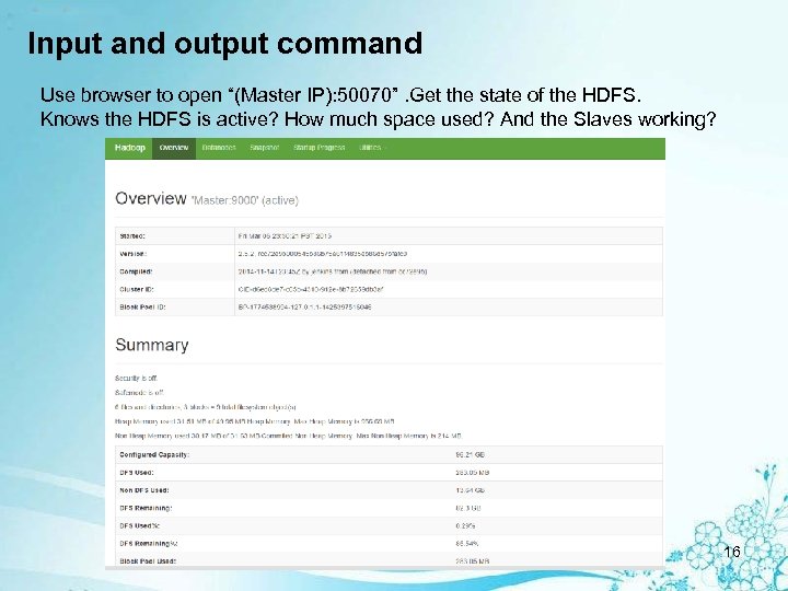 Input and output command Use browser to open “(Master IP): 50070”. Get the state