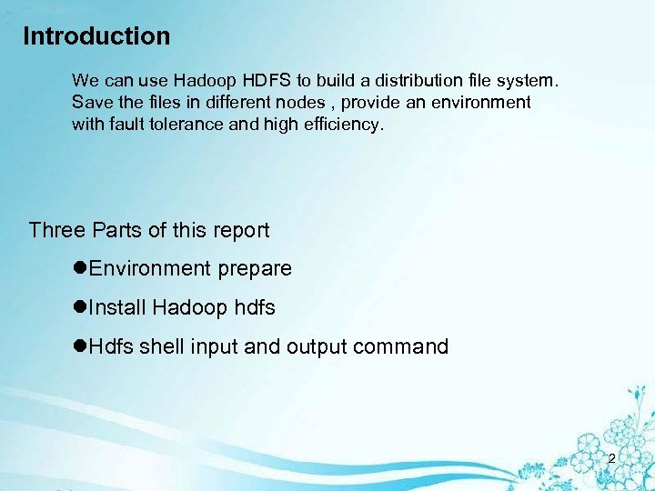 Introduction We can use Hadoop HDFS to build a distribution file system. Save the