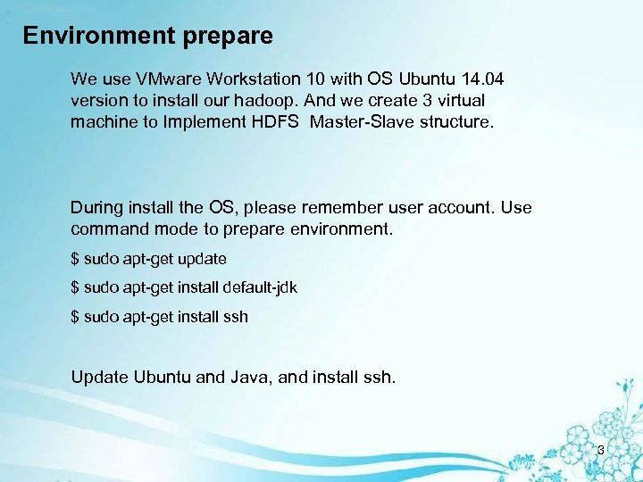 Environment prepare We use VMware Workstation 10 with OS Ubuntu 14. 04 version to