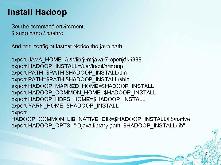 Install Hadoop Set the command enviroment. $ sudo nano /. bashrc And add config