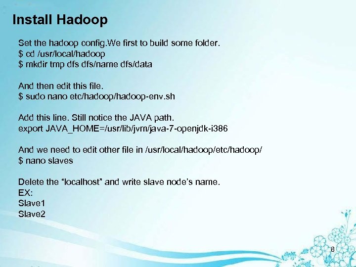 Install Hadoop Set the hadoop config. We first to build some folder. $ cd