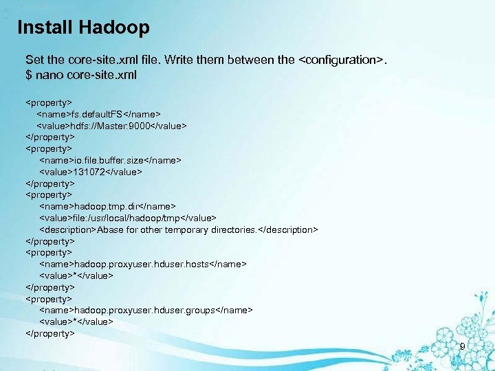 Install Hadoop Set the core-site. xml file. Write them between the <configuration>. $ nano