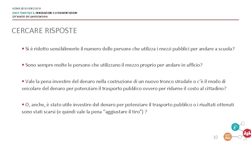 ROMA 22 GIUGNO 2016 AREA TEMATICA 3. INNOVAZIONI E SPERIMENTAZIONI Un’analisi del pendolarismo CERCARE