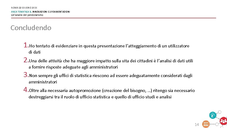 ROMA 22 GIUGNO 2016 AREA TEMATICA 3. INNOVAZIONI E SPERIMENTAZIONI Un’analisi del pendolarismo Concludendo