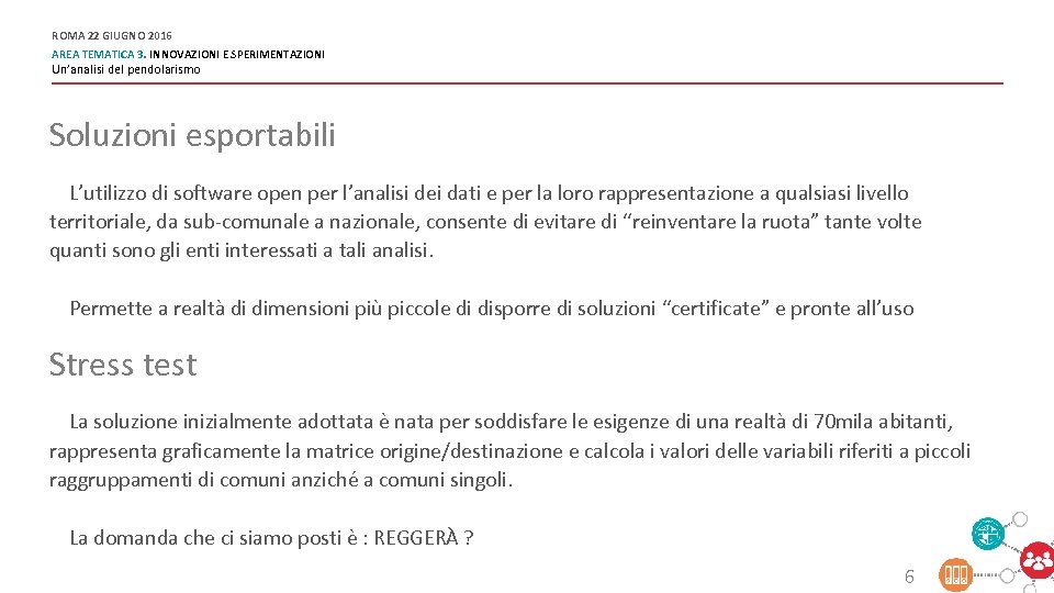 ROMA 22 GIUGNO 2016 AREA TEMATICA 3. INNOVAZIONI E SPERIMENTAZIONI Un’analisi del pendolarismo Soluzioni