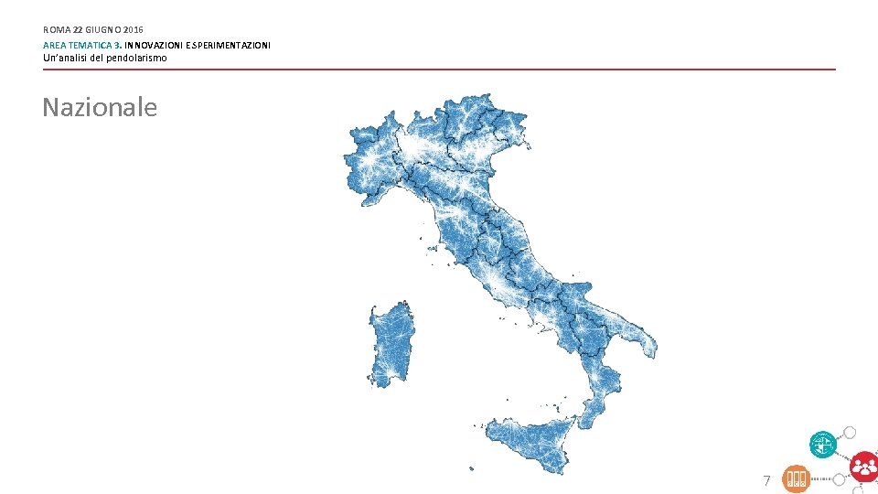 ROMA 22 GIUGNO 2016 AREA TEMATICA 3. INNOVAZIONI E SPERIMENTAZIONI Un’analisi del pendolarismo Nazionale