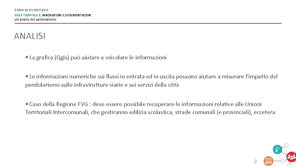 ROMA 22 GIUGNO 2016 AREA TEMATICA 3. INNOVAZIONI E SPERIMENTAZIONI Un’analisi del pendolarismo ANALISI