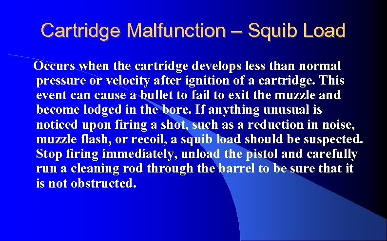 Cartridge Malfunction – Squib Load Occurs when the cartridge develops less than normal pressure