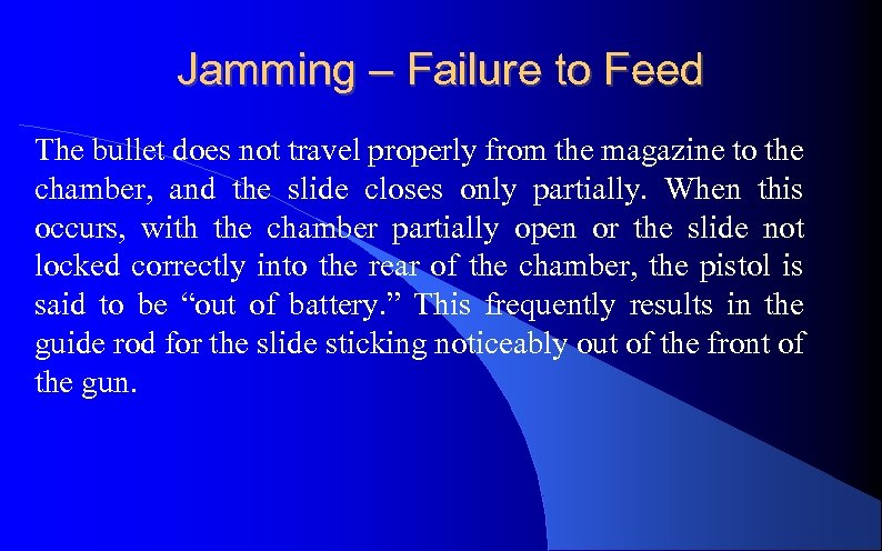 Jamming – Failure to Feed The bullet does not travel properly from the magazine