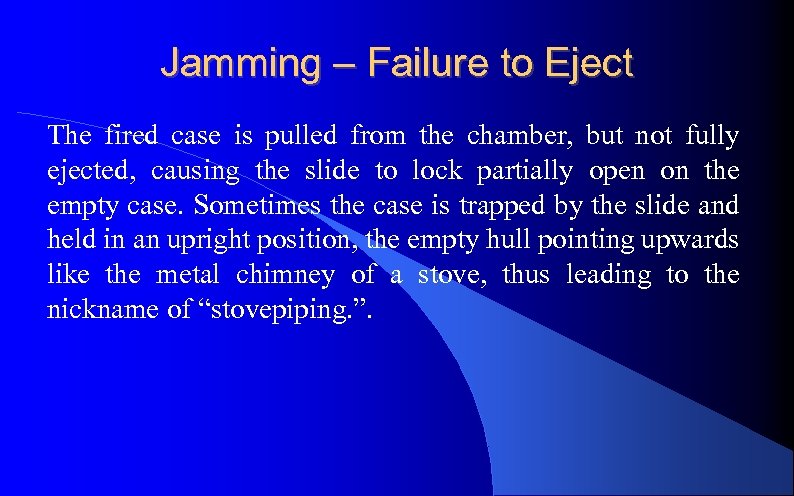 Jamming – Failure to Eject The fired case is pulled from the chamber, but