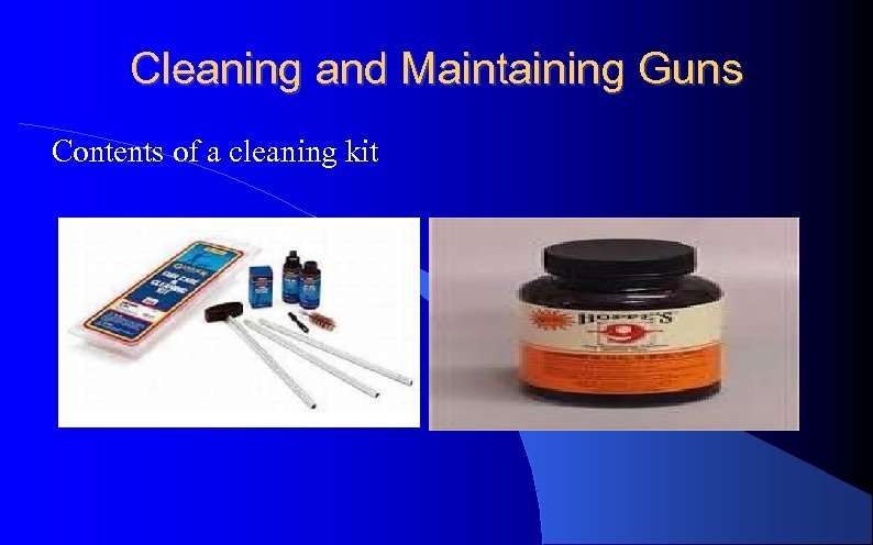 Cleaning and Maintaining Guns Contents of a cleaning kit 