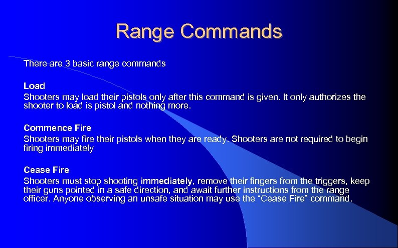 Range Commands There are 3 basic range commands Load Shooters may load their pistols