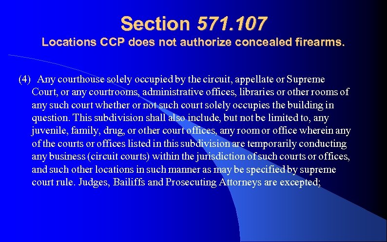 Section 571. 107 Locations CCP does not authorize concealed firearms. (4) Any courthouse solely