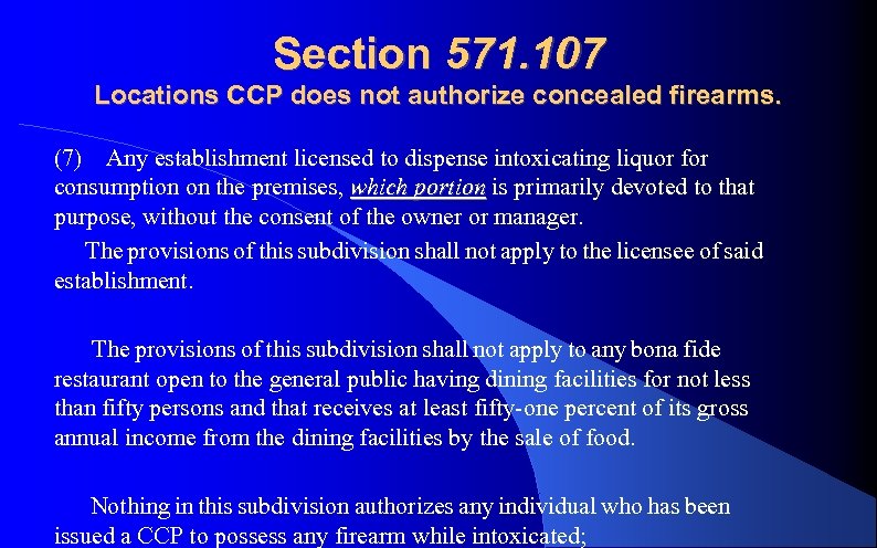 Section 571. 107 Locations CCP does not authorize concealed firearms. (7) Any establishment licensed