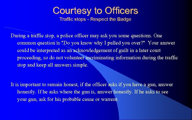 Courtesy to Officers Traffic stops - Respect the Badge During a traffic stop, a