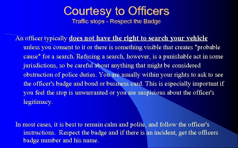 Courtesy to Officers Traffic stops - Respect the Badge An officer typically does not