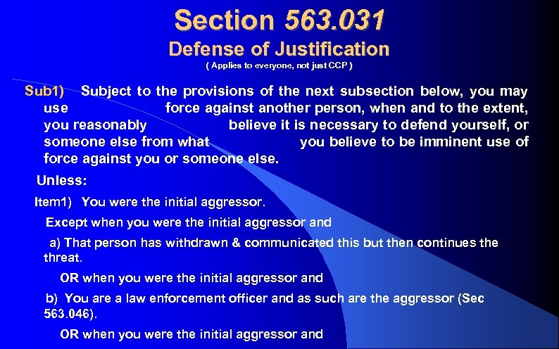 Section 563. 031 Defense of Justification ( Applies to everyone, not just CCP )