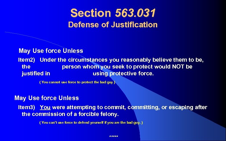 Section 563. 031 Defense of Justification May Use force Unless Item 2) Under the
