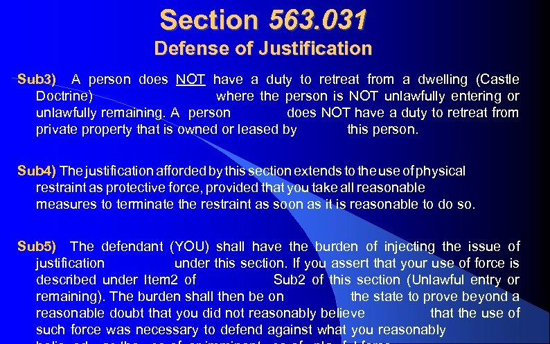 Section 563. 031 Defense of Justification Sub 3) A person does NOT have a