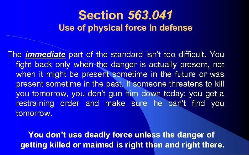 Section 563. 041 Use of physical force in defense The immediate part of the