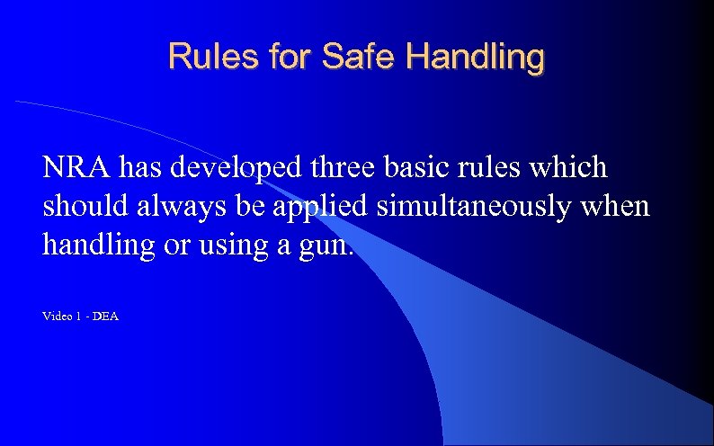 Rules for Safe Handling NRA has developed three basic rules which should always be