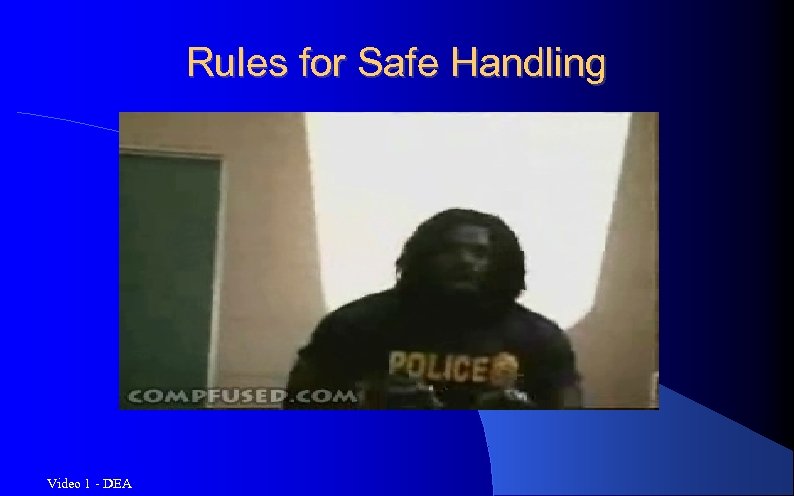 Rules for Safe Handling Video 1 - DEA 