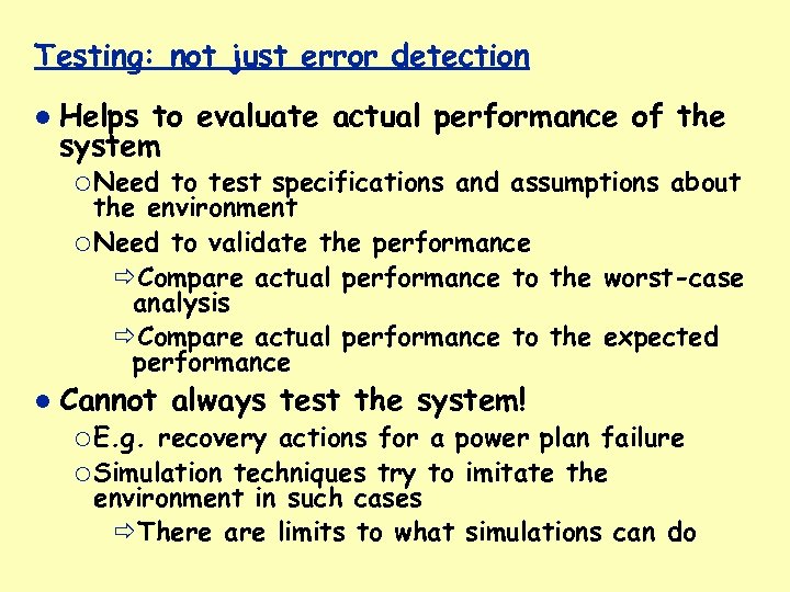 Testing: not just error detection Helps to evaluate actual performance of the system ¡