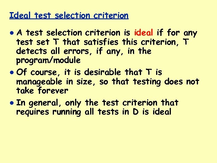 Ideal test selection criterion A test selection criterion is ideal if for any test