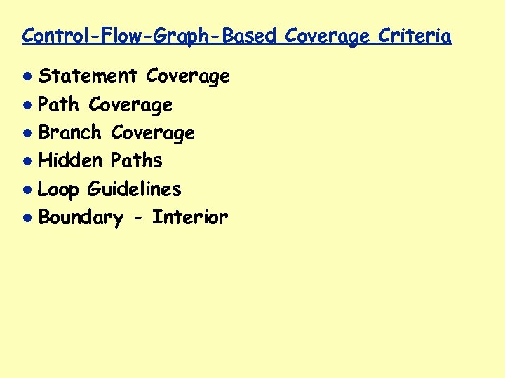 Control-Flow-Graph-Based Coverage Criteria Statement Coverage Path Coverage Branch Coverage Hidden Paths Loop Guidelines Boundary