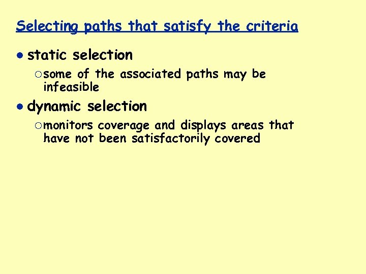 Selecting paths that satisfy the criteria static selection ¡ some of the associated paths