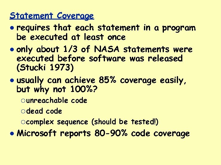 Statement Coverage requires that each statement in a program be executed at least once
