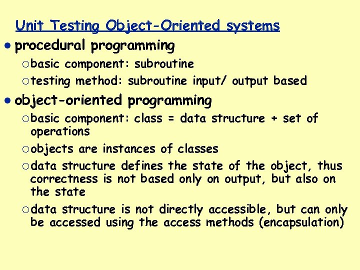 Unit Testing Object-Oriented systems procedural programming ¡ basic component: subroutine ¡ testing method: subroutine