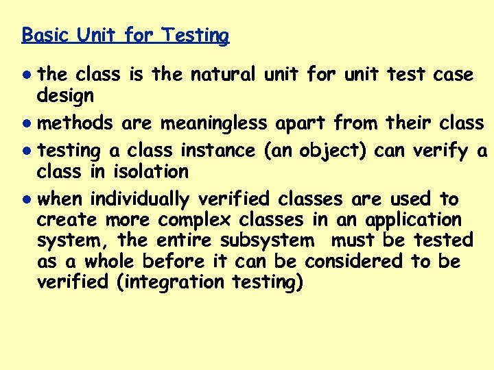 Basic Unit for Testing the class is the natural unit for unit test case