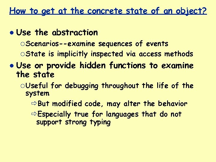 How to get at the concrete state of an object? Use the abstraction ¡